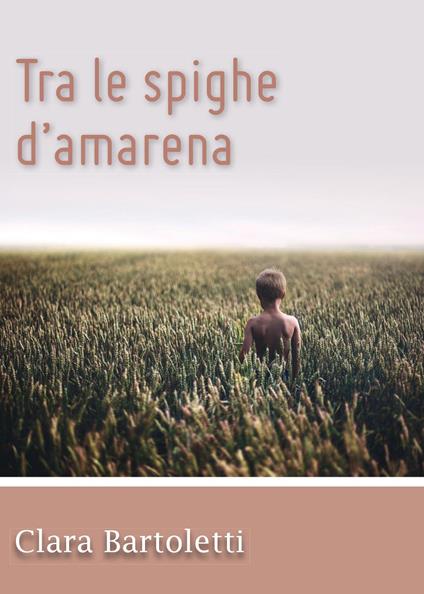 Tra le spighe d'amarena - Clara Bartoletti - copertina