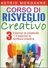 Corso di risveglio creativo - Astrid Morganne - copertina