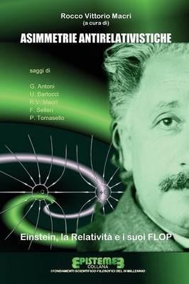 Asimmetrie antirelativistiche. Einstein, la relatività e i suoi flop - Rocco Vittorio Macrì - copertina