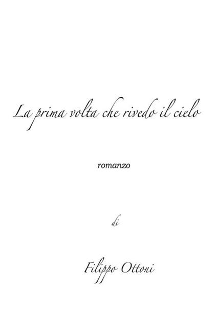 La prima volta che rivedo il cielo - Filippo Ottoni - ebook