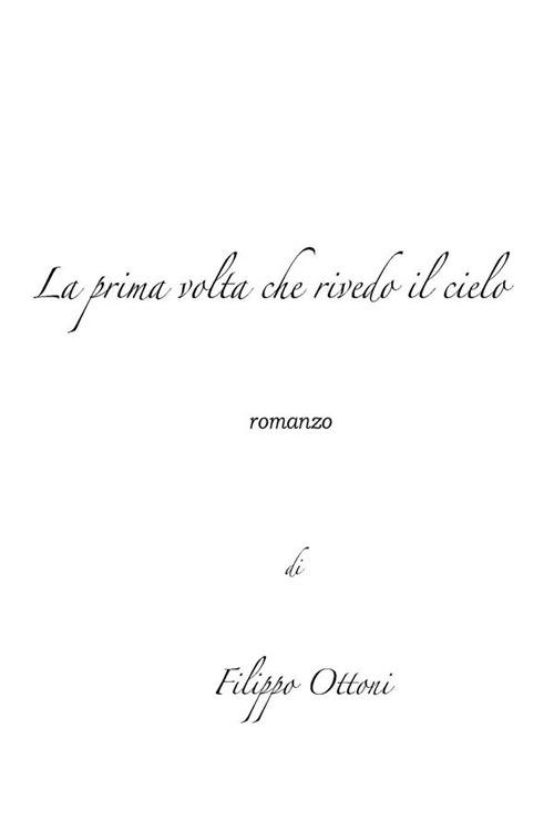 La prima volta che rivedo il cielo - Filippo Ottoni - ebook