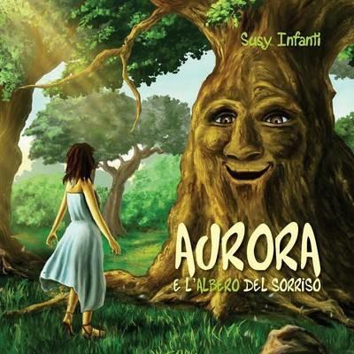 Aurora e l'albero del sorriso - Susy Infanti - copertina
