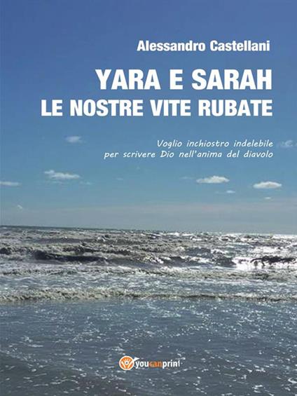 Yarah e Sarah. Le nostre vite rubate - Alessandro Castellani - ebook