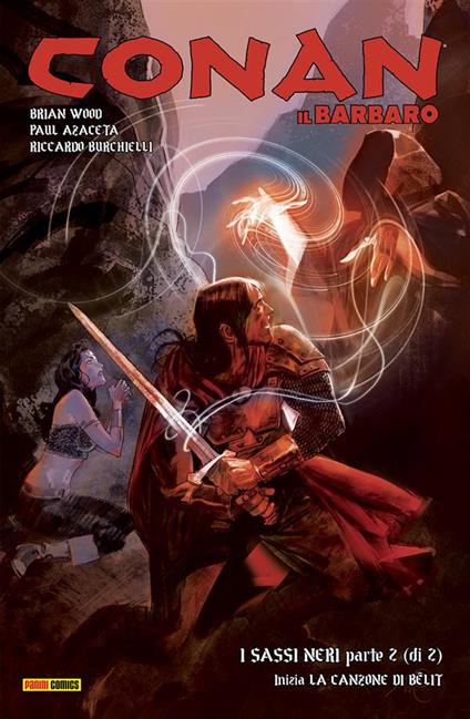 I Sassi Neri & la canzone di Bêlit. Conan il Barbaro. Vol. 11 - Paul Azaceta,Riccardo Burchielli,Brian Wood - ebook