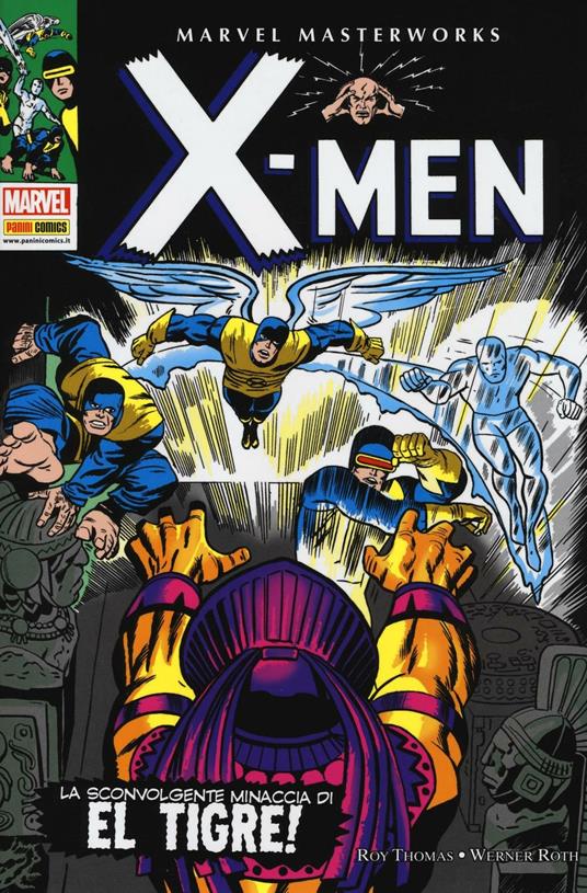 La sconvolgente minaccia di El Tigre! X-Men. Vol. 3 - Roy Thomas,Werner Roth,Jack Sparling - copertina