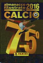 Almanacco illustrato del calcio 2016. Ediz. illustrata