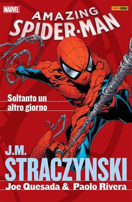 Soltanto un altro giorno. Amazing Spider-Man - Joe Quesada,Paolo Rivera,J. Michael Straczynski - ebook