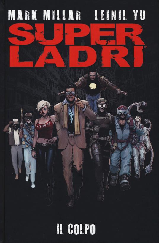 Il colpo. Super ladri - Mark Millar,Leinil Francis Yu - copertina