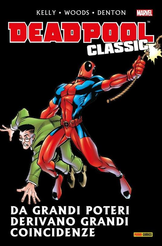 Da grandi poteri derivano grandi coincidenze. Deadpool classic. Vol. 4 - Shannon Denton,Joe Kelly,Walter McDaniel,Pete Woods - ebook