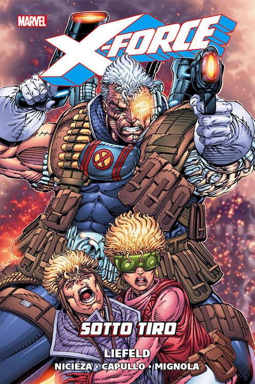 Sotto tiro. X-Force. Vol. 2 - Rob Liefeld,Fabian Nicieza,Greg Capullo - copertina