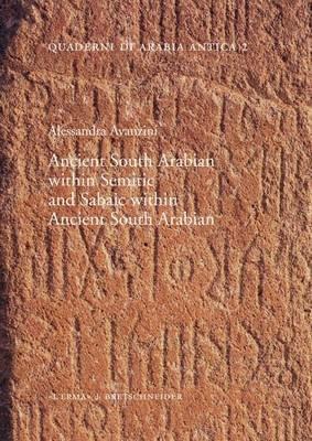 Ancient south Arabian within semitic and Sabaic within ancient south Arabian - Alessandra Avanzini - copertina