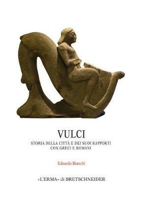 Vulci. Storia della città e dei suoi rapporti con greci e romani - Edoardo Bianchi - copertina