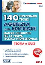 140 funzionari tecnici Agenzia delle entrate. Materie giuridiche per la prova tecnico-professionale. Teoria e quiz