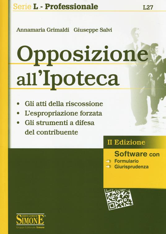 Opposizione all'ipoteca. Con software - Annamaria Grimaldi,Giuseppe Salvi - copertina