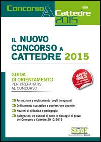 Il nuovo concorso a cattedre 2015. Guida di orientamento per prepararsi al concorso - copertina