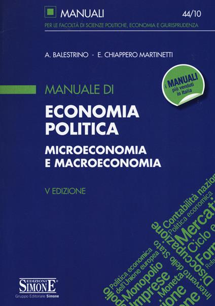 Manuale di economia politica. Microeconomia e macroeconomia - Alessandro Balestrino,Enrica Chiappero Martinetti - copertina