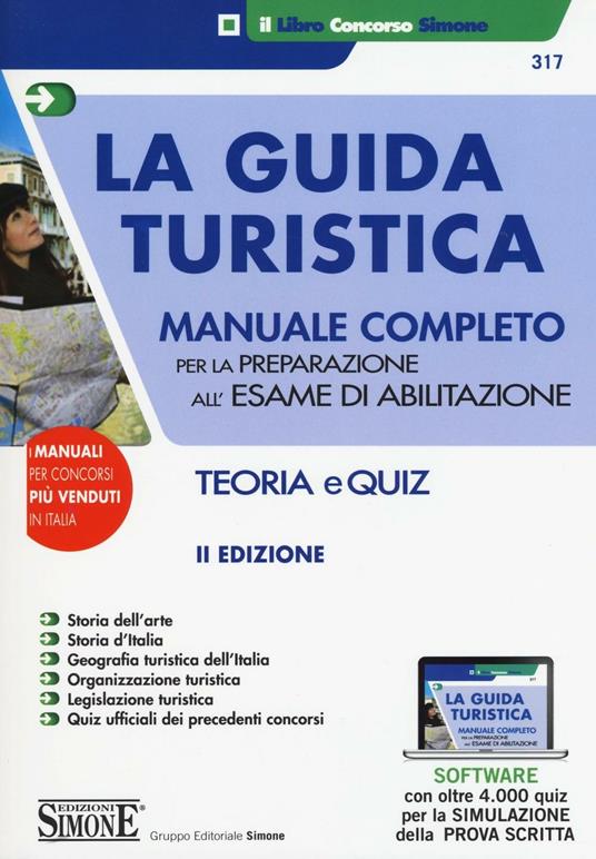 La guida turistica. Manuale completo per la preparazione all'esame di abilitazione. Teoria e quiz. Con software di simulazione - copertina