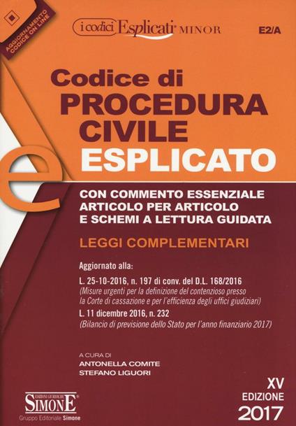 Codice di procedura civile esplicato. Con commento essenziale articolo per articolo e schemi a lettura guidata. Leggi complementari. Con aggiornamento online - copertina