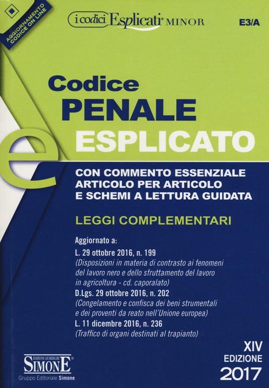 Codice penale esplicato. Con commento essenziale articolo per articolo e schemi a lettura guidata. Leggi complementari. Con Contenuto digitale per download e accesso on line - copertina