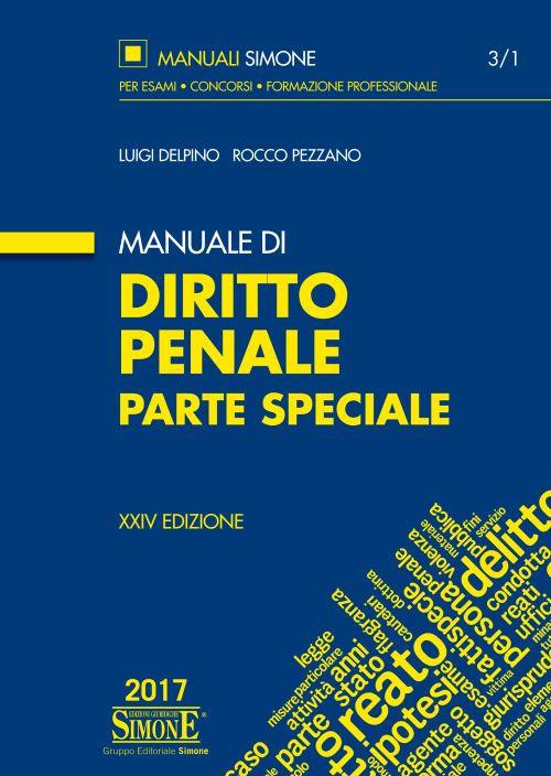 Manuale di diritto penale. Parte speciale - Luigi Delpino,Rocco Pezzano - copertina