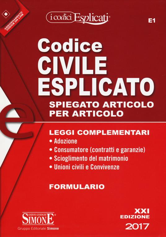 Codice civile esplicato. Spiegato articolo per articolo. Leggi complementari. Formulario. Con aggiornamento online - copertina