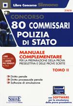 Concorso 80 commissari Polizia di Stato. Manuale complementare per la preparazione della prova preselettiva e delle prove scritte. Con software di simulazione