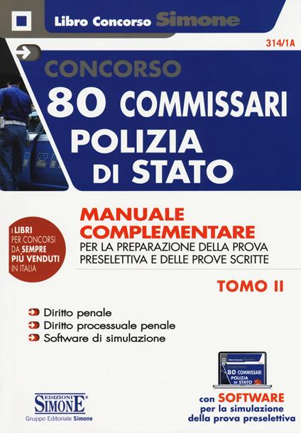 Concorso 80 commissari Polizia di Stato. Manuale complementare per la preparazione della prova preselettiva e delle prove scritte. Con software di simulazione - copertina