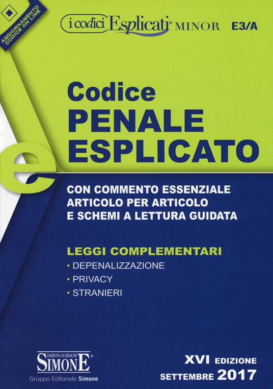 Codice penale esplicato. Con commento essenziale articolo per articolo e schemi a lettura guidata. Leggi complementari. Con aggiornamento online - copertina