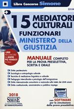 15 mediatori culturali. Funzionari. Ministero della giustizia. Manuale completo per la prova preselettiva, scritta e orale. Con espansione online. Con software di simulazione