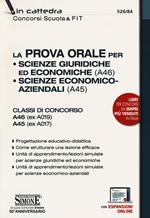 La prova orale per Scienze giuridiche ed economiche (A46), Scienze economico aziendali (A45). Classi di concorso A46 (ex A019) A45 (ex A017). Con espansione online