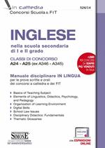 Inglese nella scuola secondaria di I e II grado. Classi di concorso A24-A25 (ex A346-A345). Manuale disciplinare in lingua per le prove scritte e orali dei concorsi a cattedra e dei FIT. Con espansione online