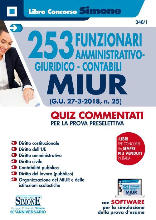 253 funzionari amministrativo-giuridico-contabili MIUR (G.U. 27-3-2018, n. 25). Quiz commentati per la prova preselettiva. Con software per la simulazione - copertina