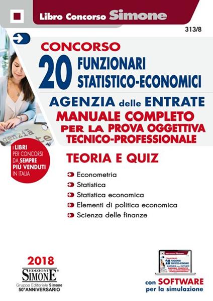 Concorso 20 funzionari statistico-economici Agenzia delle Entrate. Manuale completo per la prova oggettiva tecnico-professionale. Teoria e quiz. Con software di simulazione - copertina