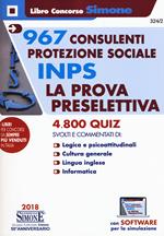 967 consulenti protezione sociale INPS. La prova preselettiva. 4800 quiz svolti e commentati. Con software di simulazione