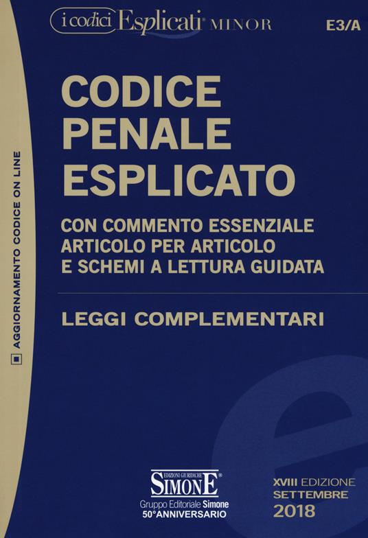 Codice penale esplicato. Con commento essenziale articolo per articolo e schemi a lettura guidata. Leggi complementari. Con Contenuto digitale per download e accesso on line - copertina