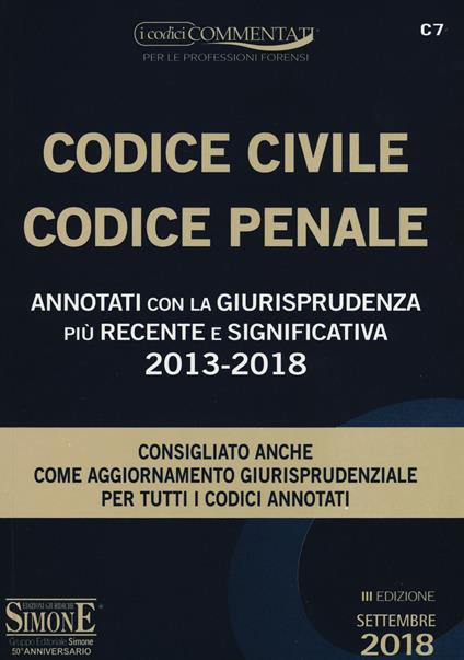 Codice civile-codice penale. Annotati con la giurisprudenza più recente e significativa 2013-2018 - copertina