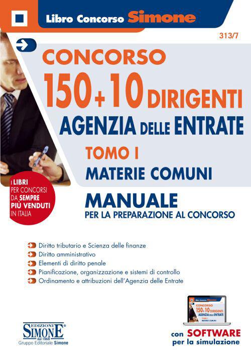 Concorso 150 + 10 dirigenti. Agenzia delle Entrate. Manuale per la preparazione al concorso. Con software di simulazione. Vol. 1: Materie comuni. - copertina