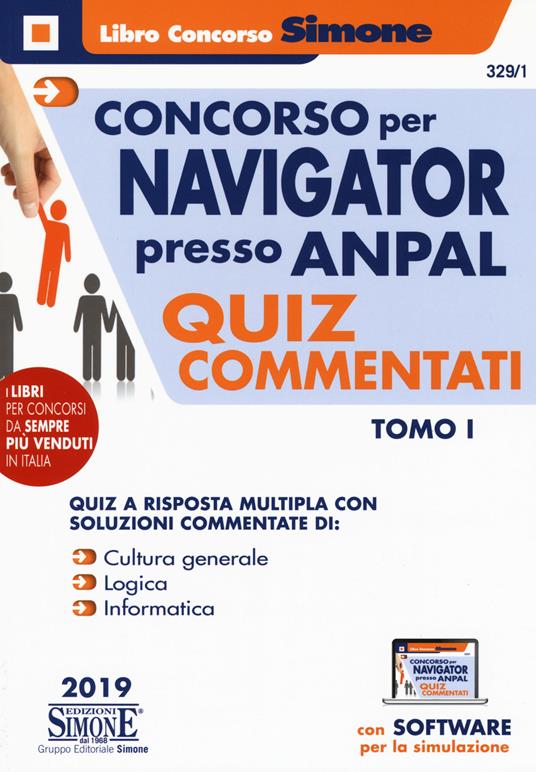 Concorso per Navigator presso l'ANPAL. Quiz commentati. Con software di  simulazione. Vol. 1 - Libro - Edizioni Giuridiche Simone - Il libro concorso  | IBS