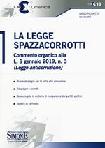 La legge spazzacorrotti. Commento organico alla L. 9 gennaio 2019, n. 3 (legge anticorruzione)