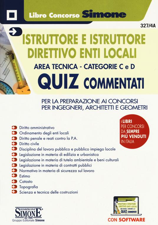 Istruttore e istruttore direttivo enti locali. Area tecnica. Categorie C e D. Quiz commentati. Per la preparazione ai concorsi per ingegneri, architetti e geometri. Con software di simulazione - copertina