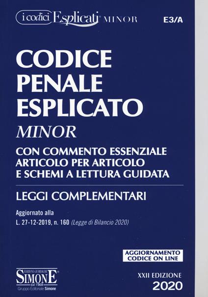 Codice penale esplicato. Con commento essenziale articolo per articolo e schemi a lettura guidata. Leggi complementari - copertina