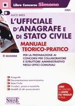 L' ufficiale d'anagrafe e di stato civile. Manuale teorico-pratico per la preparazione ai concorsi per collaboratore e istruttore amministrativo negli uffici comunali