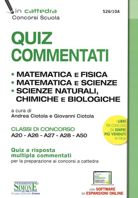 Quiz commentati. Matematica e fisica. Matematica e scienze. Scienze naturali, chimiche e biologiche. Classi di concorso A20 - A26 - A27 - A28 - A50. Con espansione online. Con software di simulazione - copertina