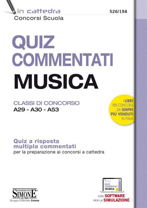 Quiz commentati musica. Classi di concorso A29 - A30 - A53. Quiz a risposta multipla commentati per la preparazione ai concorsi a cattedra. Con software di simulazione - copertina