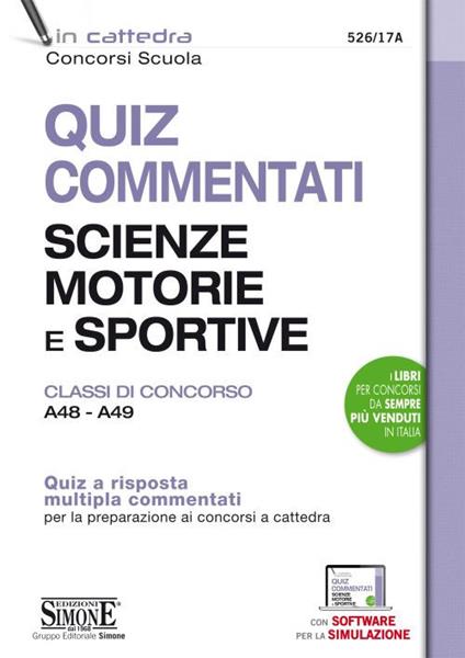 Quiz commentati Scienze motorie e sportive. Classi di concorso A48 - A49. Quiz a risposta multipla commentati per la preparazione ai concorsi a cattedra. Con software di simulazione - copertina