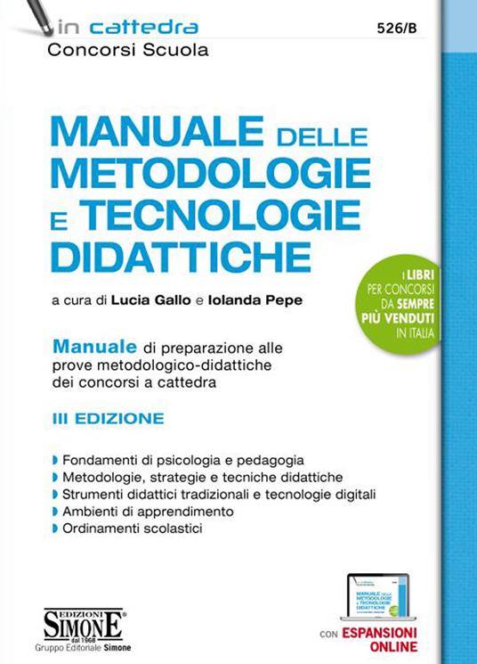 Manuale delle metodologie e tecnologie didattiche. Manuale di preparazione alle prove metodologico-didattiche dei concorsi a cattedra. Con espansioni online - copertina