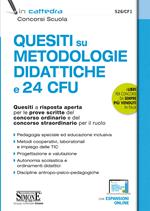 Quesiti a risposta aperta su metodologie didattiche e 24 CFU. Tracce svolte per le prove scritte del concorso ordinario e del concorso straordinario per il ruolo. Con espansione online