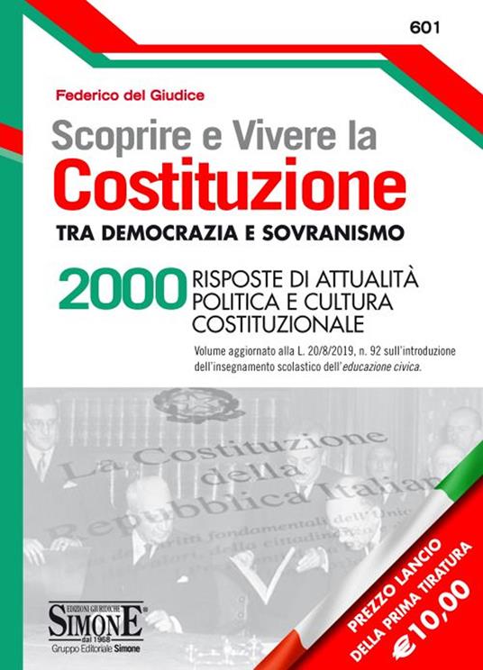 Scoprire e vivere la Costituzione tra democrazia e sovranismo. 2000 risposte di attualità politica e cultura costituzionale - Federico Del Giudice - copertina