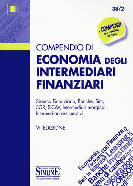 Compendio di economia degli intermediari finanziari. Sistema finanziario, banche, sim, SGR, SICAV, intermediari marginali, intermediari assicurativi - copertina