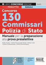 Concorso 130 Commissari Polizia di Stato. Manuale. Con software di simulazione